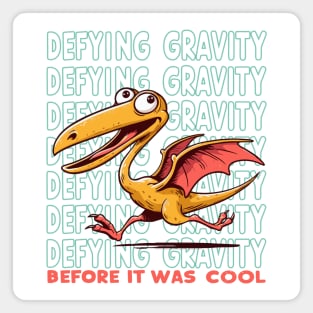 Pterodactylus - Defying Gravity Before It Was Cool Magnet